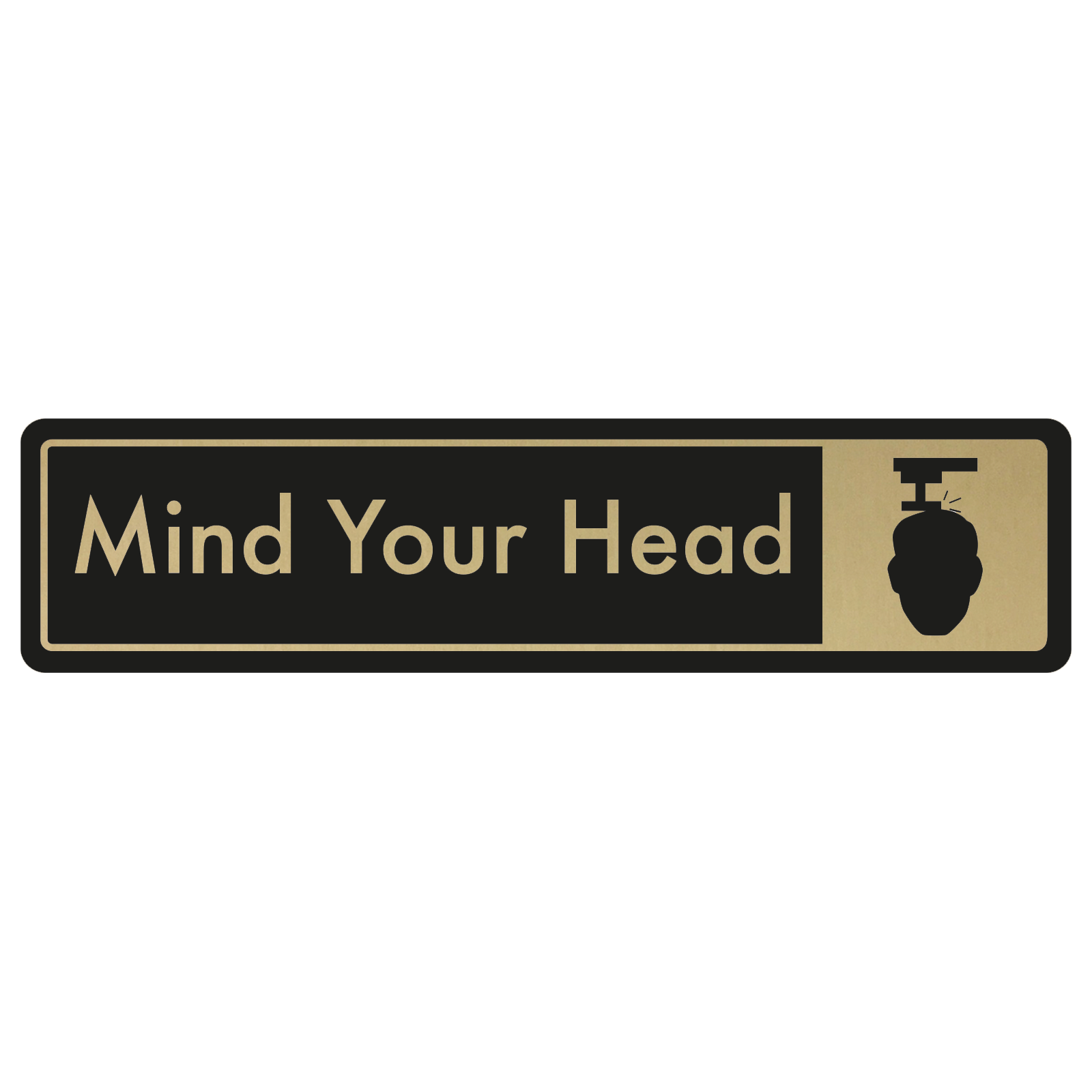 Mind Your Head Door Sign - Gold on Black