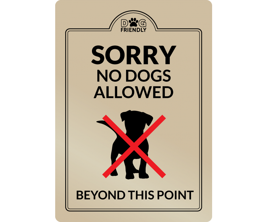 Sorry No Dogs allowed beyond this point Interior Sign