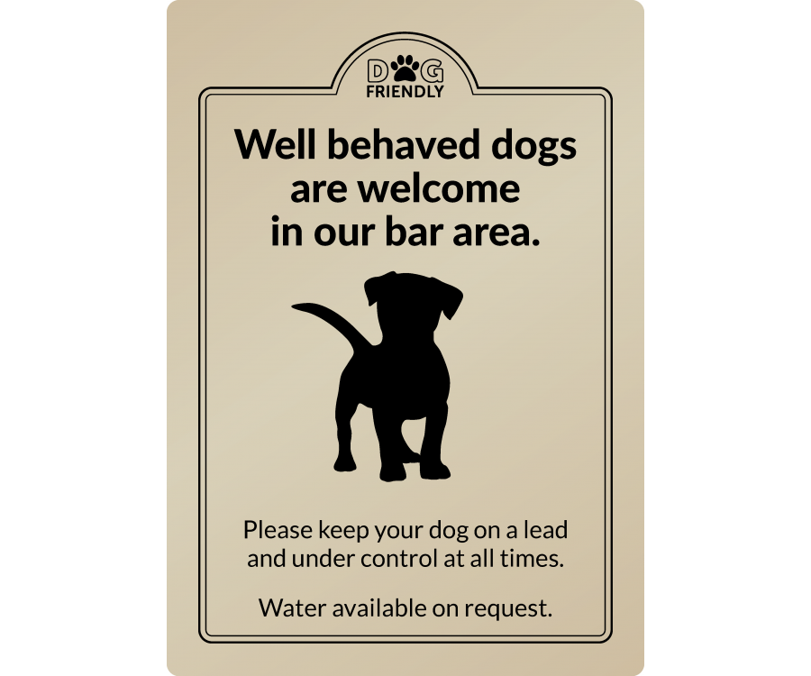 Well behaved dogs are welcome in the bar area wall mounted exterior Sign