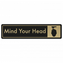 Mind Your Head Door Sign - Gold on Black