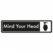 Mind Your Head Door Sign - White on Black