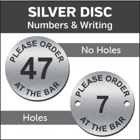 Silver Please order at the Bar Engraved Table Number Discs
