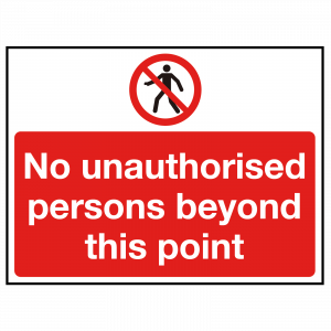 No Unauthorised Persons Beyond This Point Sign