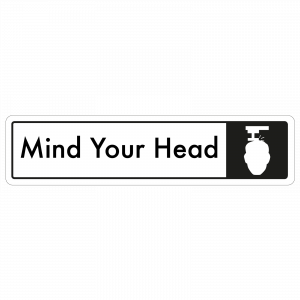 Mind Your Head Door Sign - Black on White 