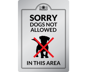 Sorry Dogs Not Allowed in this Area  Interior Sign