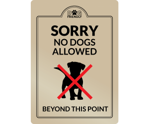 Sorry No Dogs allowed beyond this point Interior Sign