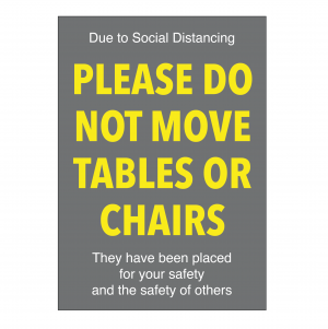 Please Do Not move any Tables or Chairs Notice