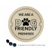 We are a Dog Friendly Premises Exterior Wall Plaque with fixings