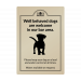 Well behaved dogs are welcome in the bar area wall mounted exterior Sign