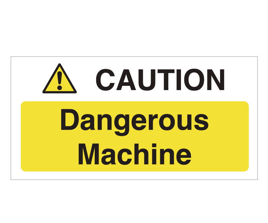 Caution Dangerous Machine Notice
