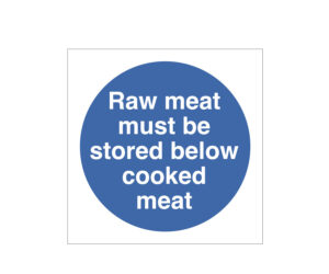 Raw Meat Must Be Stored Below Cooked Meat Storage Notice