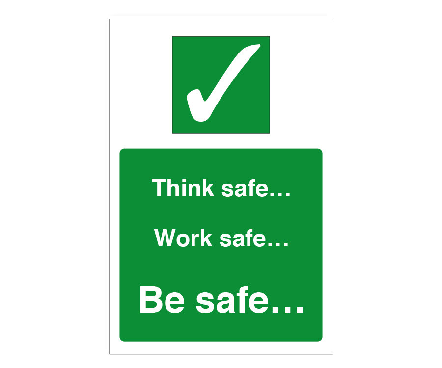 Think Safe, Work Safe, Be Safe Notice